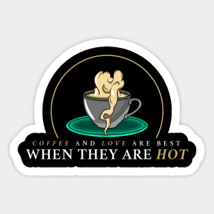 Coffee and love are best when they are hot Sticker